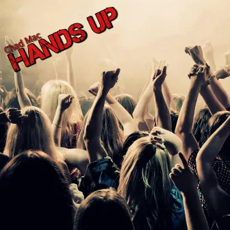 Hands Up by Chad Mac