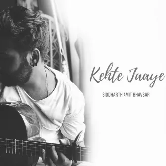 Kehte Jaaye by Siddharth Amit Bhavsar