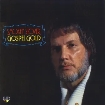 Gospel Gold by Smokey Stover