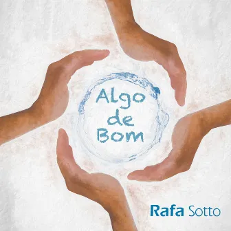 Algo de Bom by Rafa Sotto