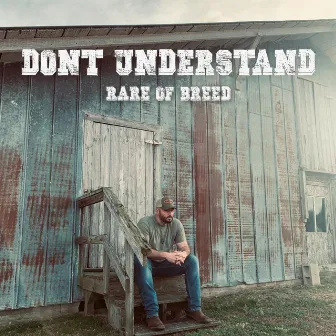 Don't Understand by Rare of Breed