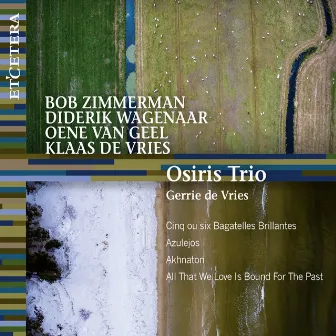 Zimmerman / Wagenaar / Van Geel / De Vries: Cinq our six Bagatelles Brillantes / Azulejos / Akhnaton by Osiris Trio