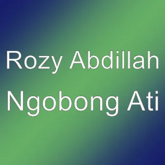 Ngobong Ati by Rozy Abdillah