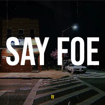 Say Foe by IV