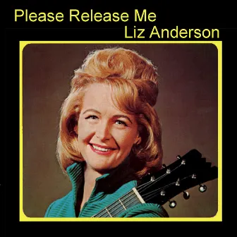 Please Release Me by Liz Anderson