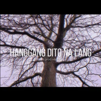 HANGGANG DITO NA LANG by Peetza