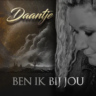 Ben Ik Bij Jou by Daantje