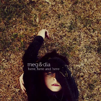 Here, Here And Here (Std. Version) by Meg & Dia