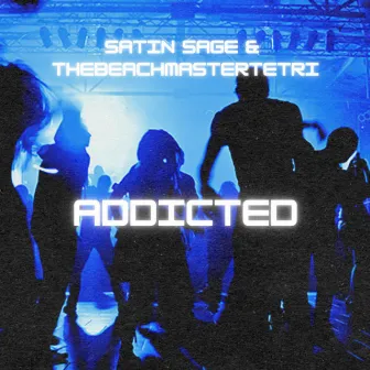 Addicted by Satin Sage