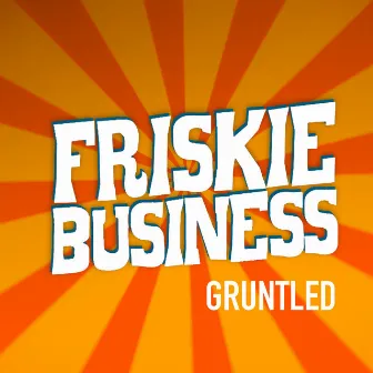 Gruntled by Friskie Business