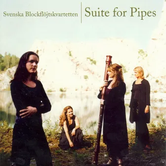 Suite for Pipes by Swedish Recorder Quartet