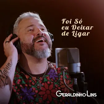 Foi Só Eu Deixar de Ligar by Geraldinho Lins