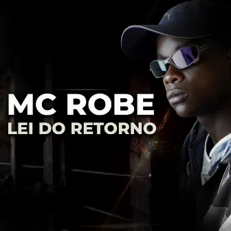 Lei do Retorno by Mc Robe