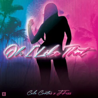 Oh I Like That (feat. J-Fizz) by Cele Cortez