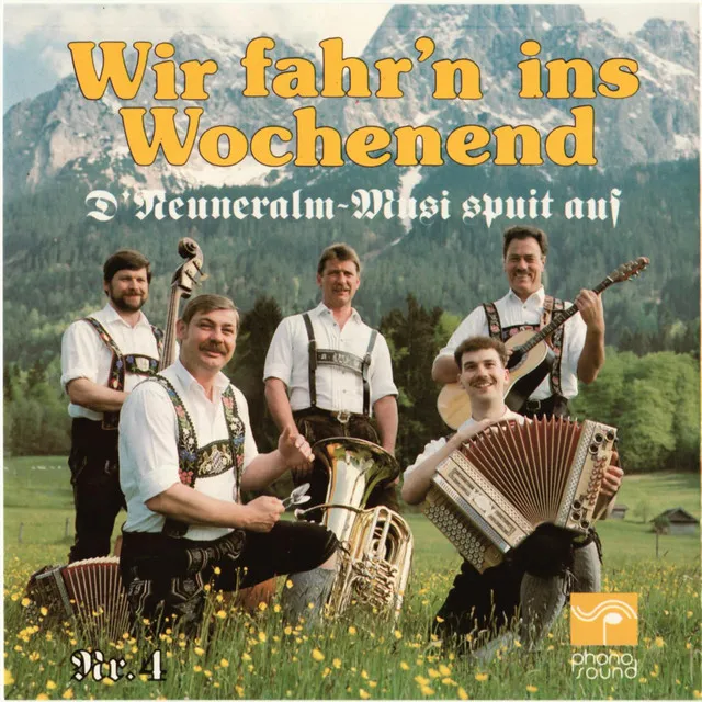 D’ Neuneralm Musi spuit auf - NR. 4 - Wir fahr’n ins Wochenend