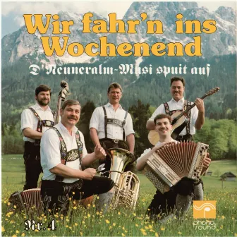 D’ Neuneralm Musi spuit auf - NR. 4 - Wir fahr’n ins Wochenend by D'Neuneralm Musi