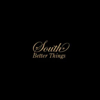 Better Things by South