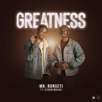 Greatness by Mr Ronseti