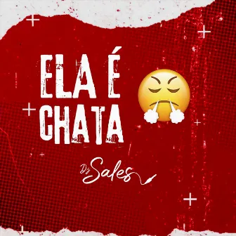 Ela É Chata by DJ Sales