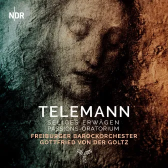 Telemann: Seliges Erwägen - Passion-Oratorium by Gottfried Von Der Goltz