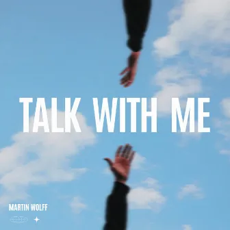 Talk With Me by Martin Wolff