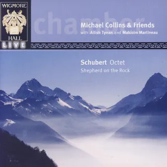 Wigmore Hall Live - Schubert: Octet, Shepherd On The Rock by Michael Collins