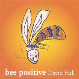 Bee Positive by David Hall