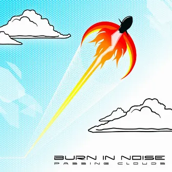 Passing Clouds by Burn In Noise