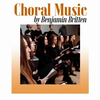 Choral Music by Benjamin Britten by Benjamin Britten