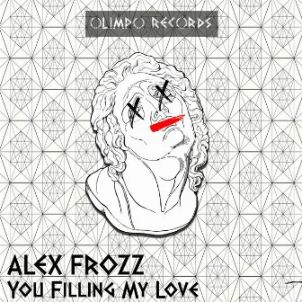 You Filling My Love by Alex Frozz