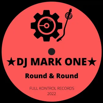 Round & Round by DJ Mark One