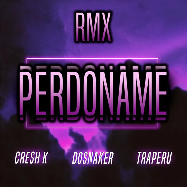 Perdoname Remix - Remix