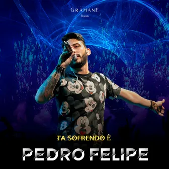 Ta Sofrendo É by Pedro Felipe