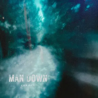 Man Down by Chri$py