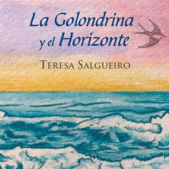 La Golondrina y el Horizonte by Teresa Salgueiro