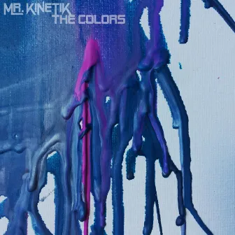 The Colors by Mr. Kinetik