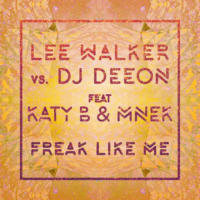 Freak Like Me (feat. Katy B & MNEK) - Radio Edit