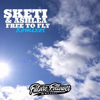 Free To Fly Remixes by Sketi