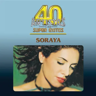 40 Artistas Y Sus Super Exitos by Soraya