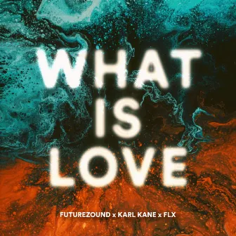 What Is Love by KARL KANE