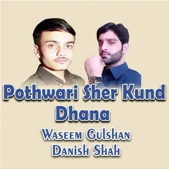 Pothwari Sher Kund Dhana by Danish Shah