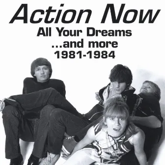 All Your Dreams...and more (1981-1984) by Action Now