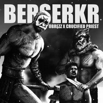 BERSERKR by OBREZZ