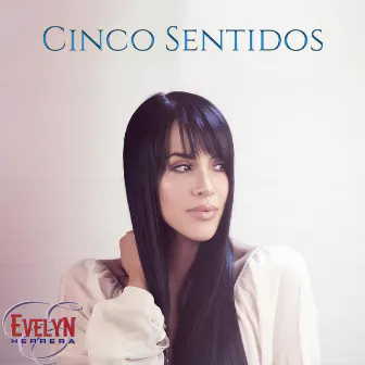 Cinco Sentidos by Evelyn Herrera