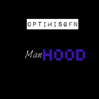 ManHOOD by OptimisGFN