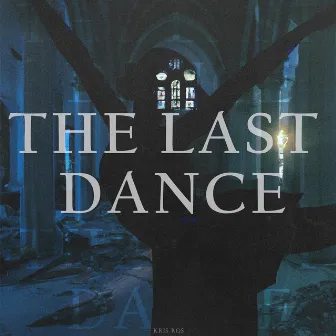 The Last Dance by Kris Ros