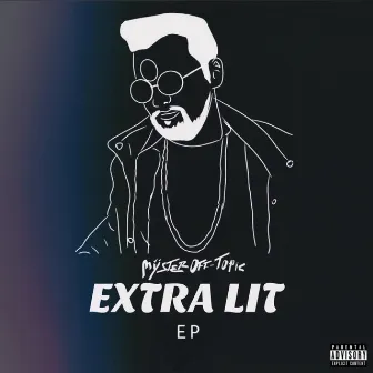 Extra Lit EP by Myster Off-Topic