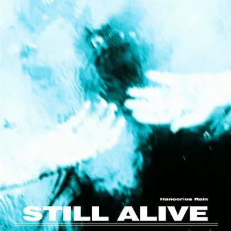 still alive by Hancerios Rain