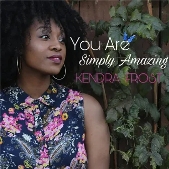 You Are Simply Amazing by Kendra Frost