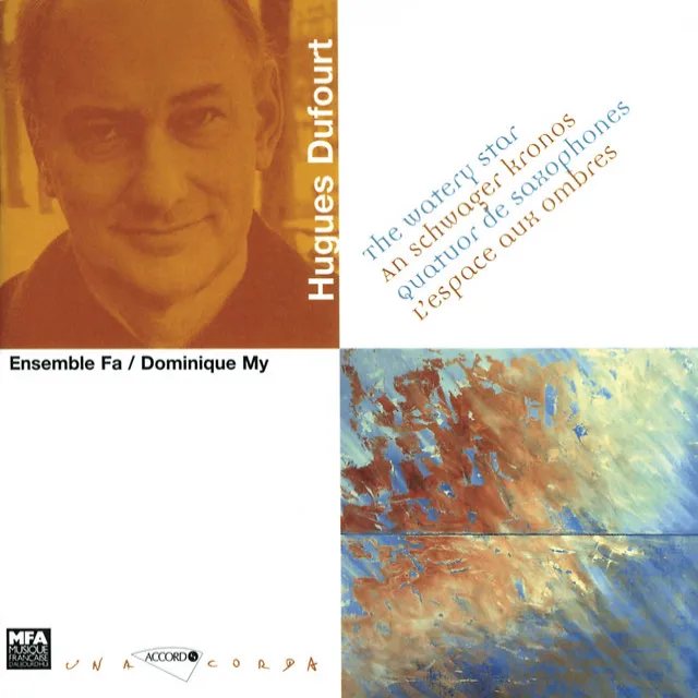 Dufourt: The Watery Star, An Schwager Kronos, Quatuor de saxophones & L'espace aux ombres